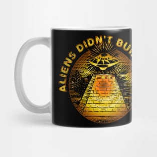 aliens didn't build shit Mug